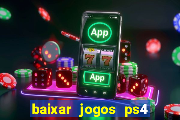 baixar jogos ps4 pkg pt br